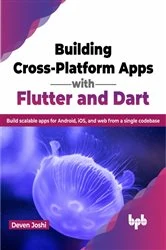 Book cover of Building Cross-Platform Apps with Flutter and Dart by Deven Joshi
