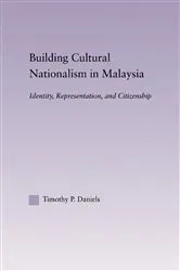 Book cover of Building Cultural Nationalism in Malaysia by Timothy P. Daniels