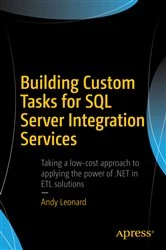 Book cover of Building Custom Tasks for SQL Server Integration Services by Andy Leonard