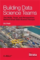 Book cover of Building Data Science Teams by DJ Patil