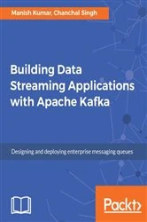 Book cover of Building Data Streaming Applications with Apache Kafka by Manish Kumar