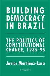 Book cover of Building Democracy in Brazil by Javier Martínez-Lara