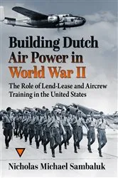 Book cover of Building Dutch Air Power in World War II by Nicholas Michael Sambaluk