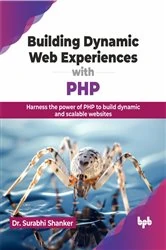 Book cover of Building Dynamic Web Experiences with PHP by Surabhi Shanker