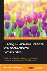 Book cover of Building E-Commerce Solutions with WooCommerce (2nd ed.) by Robbert Ravensbergen