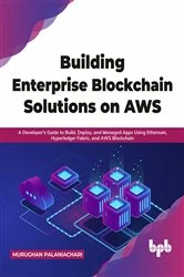 Book cover of Building Enterprise Blockchain Solutions on AWS by Murughan Palaniachari