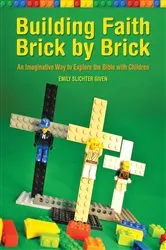 Book cover of Building Faith Brick by Brick by Emily Slichter Given