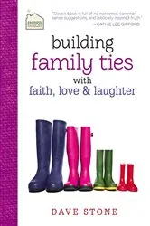 Book cover of Building Family Ties with Faith, Love, and Laughter by Unknown