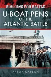 Book cover of Building for Battle: U-Boat Pens of the Atlantic Battle by Philip Kaplan