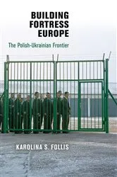 Book cover of Building Fortress Europe by Karolina S. Follis