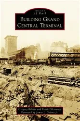 Book cover of Building Grand Central Terminal by Gregory Bilotto