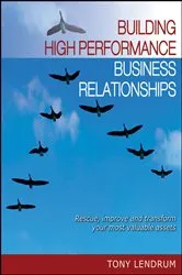 Book cover of Building High Performance Business Relationships by Tony Lendrum