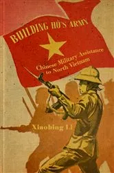 Book cover of Building Ho's Army by Xiaobing Li