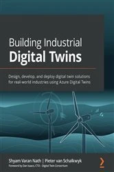 Book cover of Building Industrial Digital Twins by Shyam Varan Nath