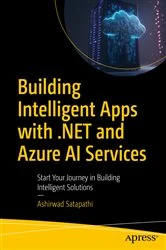 Book cover of Building Intelligent Apps with .NET and Azure AI Services by Ashirwad Satapathi