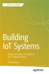 Book cover of Building IoT Systems by Avirup Basu