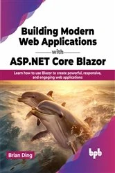 Book cover of Building Modern Web Applications with ASP.NET Core Blazor by Brian Ding
