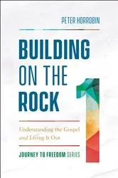 Book cover of Building on the Rock (Journey to Freedom Book #1) by Peter Horrobin