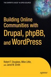 Book cover of Building Online Communities with Drupal, phpBB, and WordPress by Robert T. Douglass