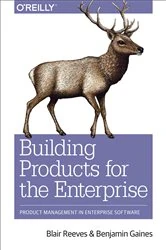 Book cover of Building Products for the Enterprise by Blair Reeves
