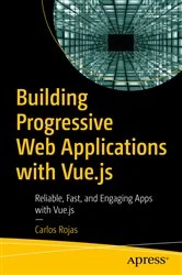 Book cover of Building Progressive Web Applications with Vue.js by Carlos Rojas