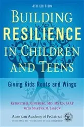 Book cover of Building Resilience in Children and Teens by Ginsburg MD, MS Ed, FAAP, Kenneth R