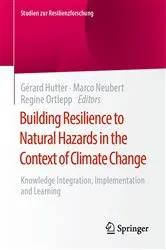 Book cover of Building Resilience to Natural Hazards in the Context of Climate Change by Gérard Hutter
