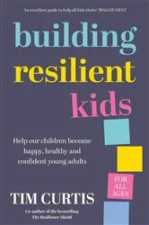 Book cover of Building Resilient Kids by Tim Curtis