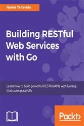 Book cover of Building RESTful Web services with Go by Naren Yellavula
