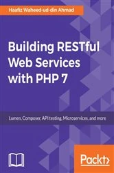 Book cover of Building RESTful Web Services with PHP 7 by Haafiz Waheed-ud-din Ahmad