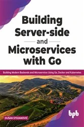 Book cover of Building Server-side and Microservices with Go by Dušan Stojanović