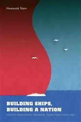 Book cover of Building Ships, Building a Nation by Hwasook B. Nam