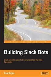 Book cover of Building Slack Bots by Paul Asjes