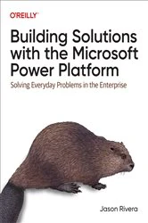 Book cover of Building Solutions with the Microsoft Power Platform by Jason Rivera