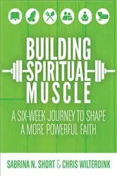 Book cover of Building Spiritual Muscle by Chris Wilterdink