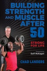 Book cover of Building Strength and Muscle After 50 by Chad Landers
