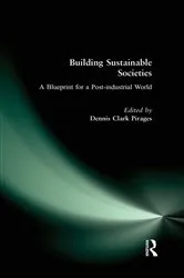 Book cover of Building Sustainable Societies: A Blueprint for a Post-industrial World by Dennis Clark Pirages