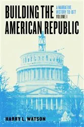 Book cover of Building the American Republic, Volume 1 by Harry L. Watson