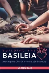 Book cover of Building the Basileia by Ulrick Dam