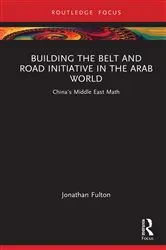 Book cover of Building the Belt and Road Initiative in the Arab World by Jonathan Fulton