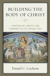 Book cover of Building the Body of Christ by Daniel C. Cochran