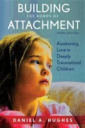 Book cover of Building the Bonds of Attachment (3rd ed.) by Daniel A. Hughes