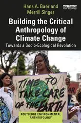 Book cover of Building the Critical Anthropology of Climate Change by Hans A. Baer