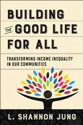 Book cover of Building the Good Life for All by L.  Shannon Jung