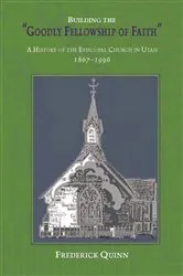 Book cover of Building The Goodly Fellowship Of Faith by Frederick Quinn