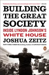 Book cover of Building the Great Society by Joshua Zeitz