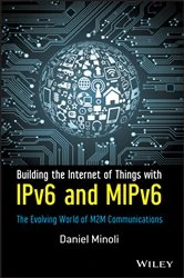 Book cover of Building the Internet of Things with IPv6 and MIPv6 by Daniel Minoli