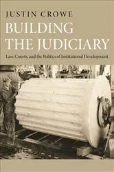 Book cover of Building the Judiciary by Justin Crowe