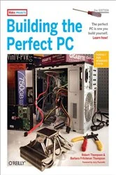 Book cover of Building the Perfect PC (2nd ed.) by Robert Bruce Thompson