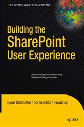 Book cover of Building the SharePoint User Experience by Bjorn Furuknap